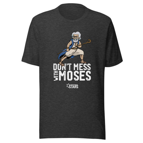 Don't Mess With Moses™ Unisex T-Shirt