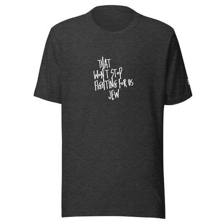 I'm That Jew™ Graffiti Won't Stop Fighting Unisex T-Shirt